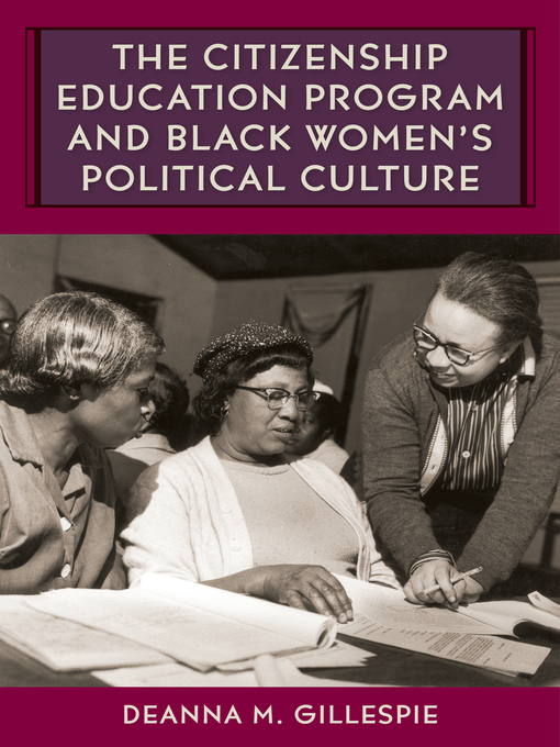 Title details for The Citizenship Education Program and Black Women's Political Culture by Deanna M. Gillespie - Available